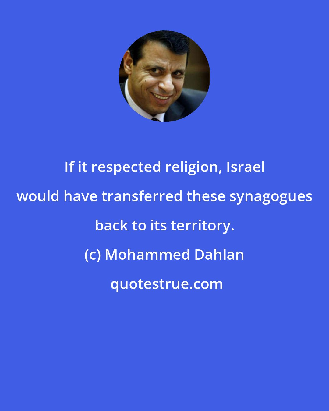 Mohammed Dahlan: If it respected religion, Israel would have transferred these synagogues back to its territory.
