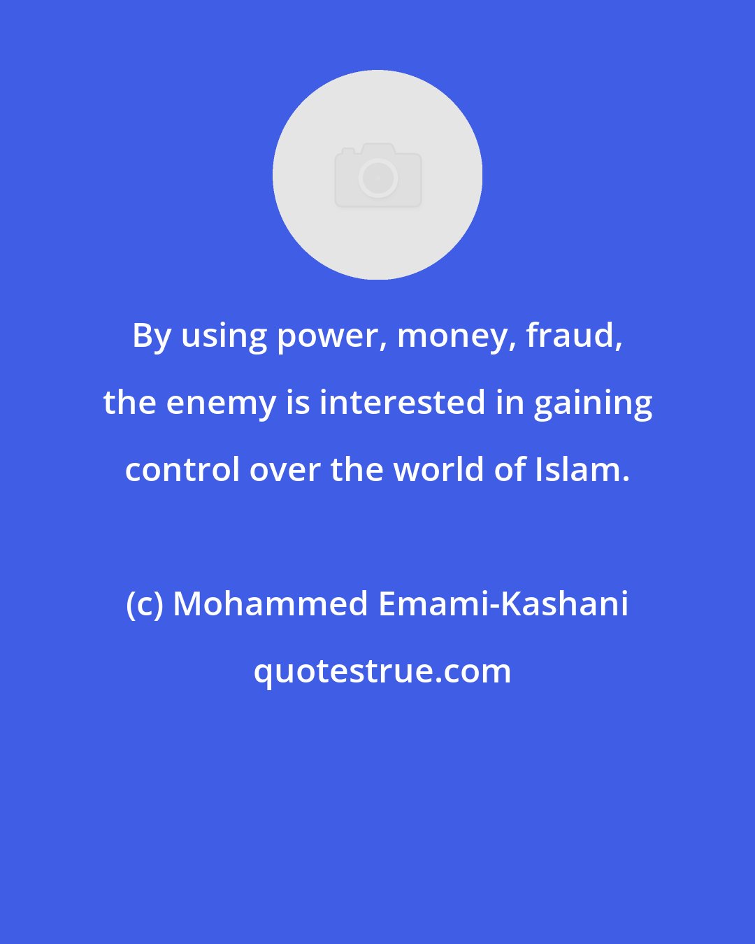 Mohammed Emami-Kashani: By using power, money, fraud, the enemy is interested in gaining control over the world of Islam.