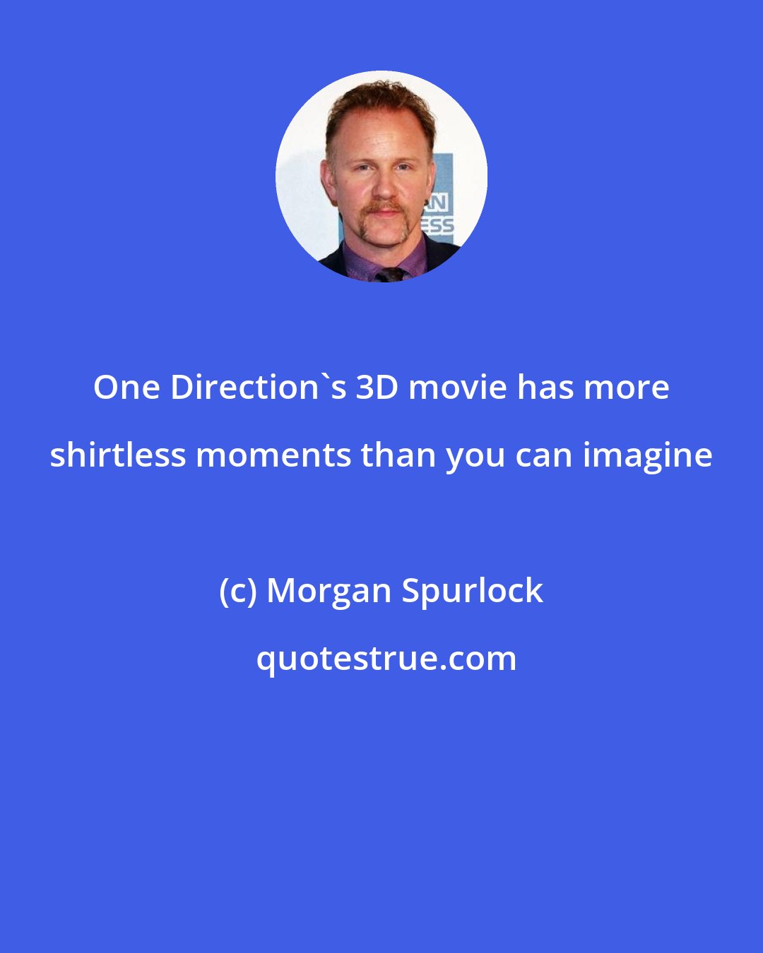 Morgan Spurlock: One Direction's 3D movie has more shirtless moments than you can imagine