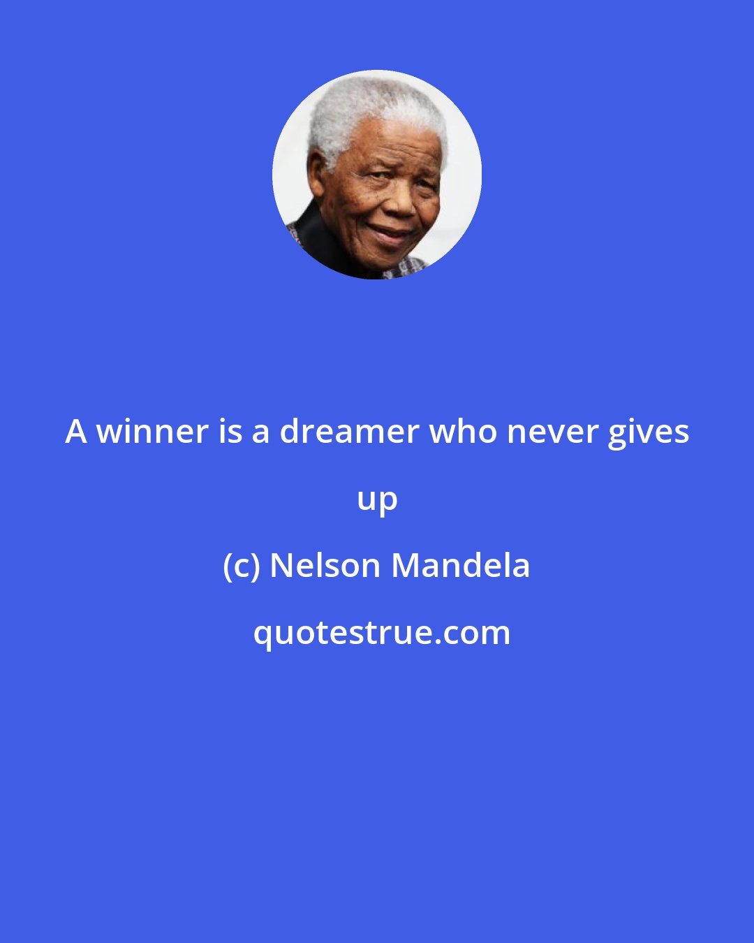 Nelson Mandela: A winner is a dreamer who never gives up
