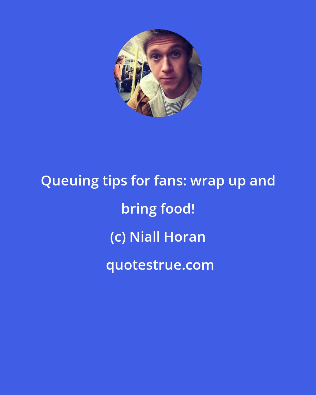Niall Horan: Queuing tips for fans: wrap up and bring food!