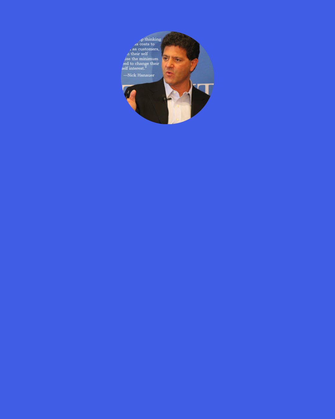 Nick Hanauer: You can go back 150 years and literally find the same people saying the same thing in the same way. "If we have to pay you more, it will be bad for you." And that's because saying that is a much more polite way of saying, "I'm rich, you're poor, and I would prefer to keep it that way."