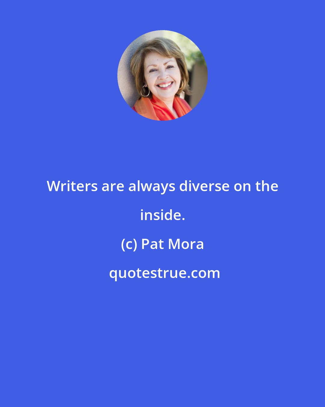 Pat Mora: Writers are always diverse on the inside.