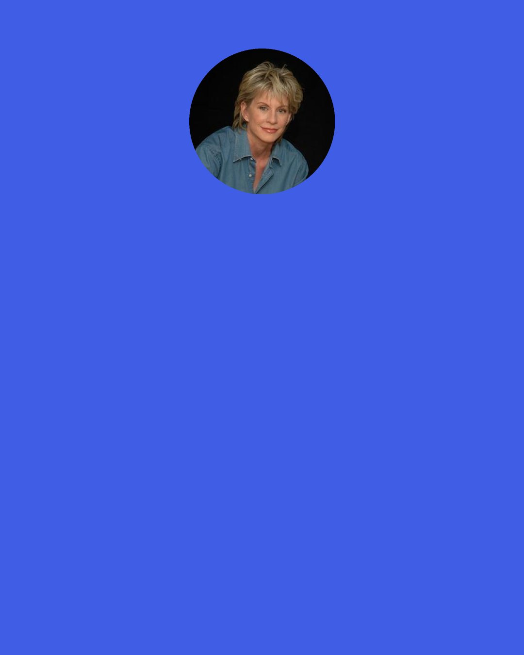 Patricia Cornwell: I hate the term "mystery". That's not what I write. I think the Scarpetta novels are much more character-driven than an average puzzle solver. Writing should be like a pane of glass - there's another world on the other side and your vision carries you there, but you're not aware of having passed through a barrier to get there.