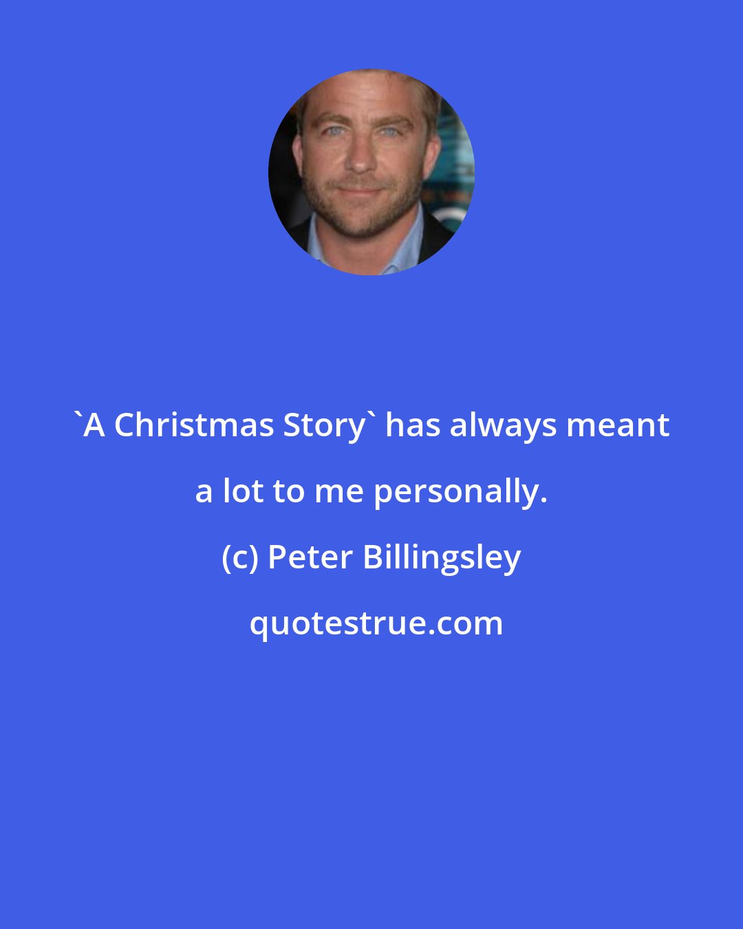 Peter Billingsley: 'A Christmas Story' has always meant a lot to me personally.