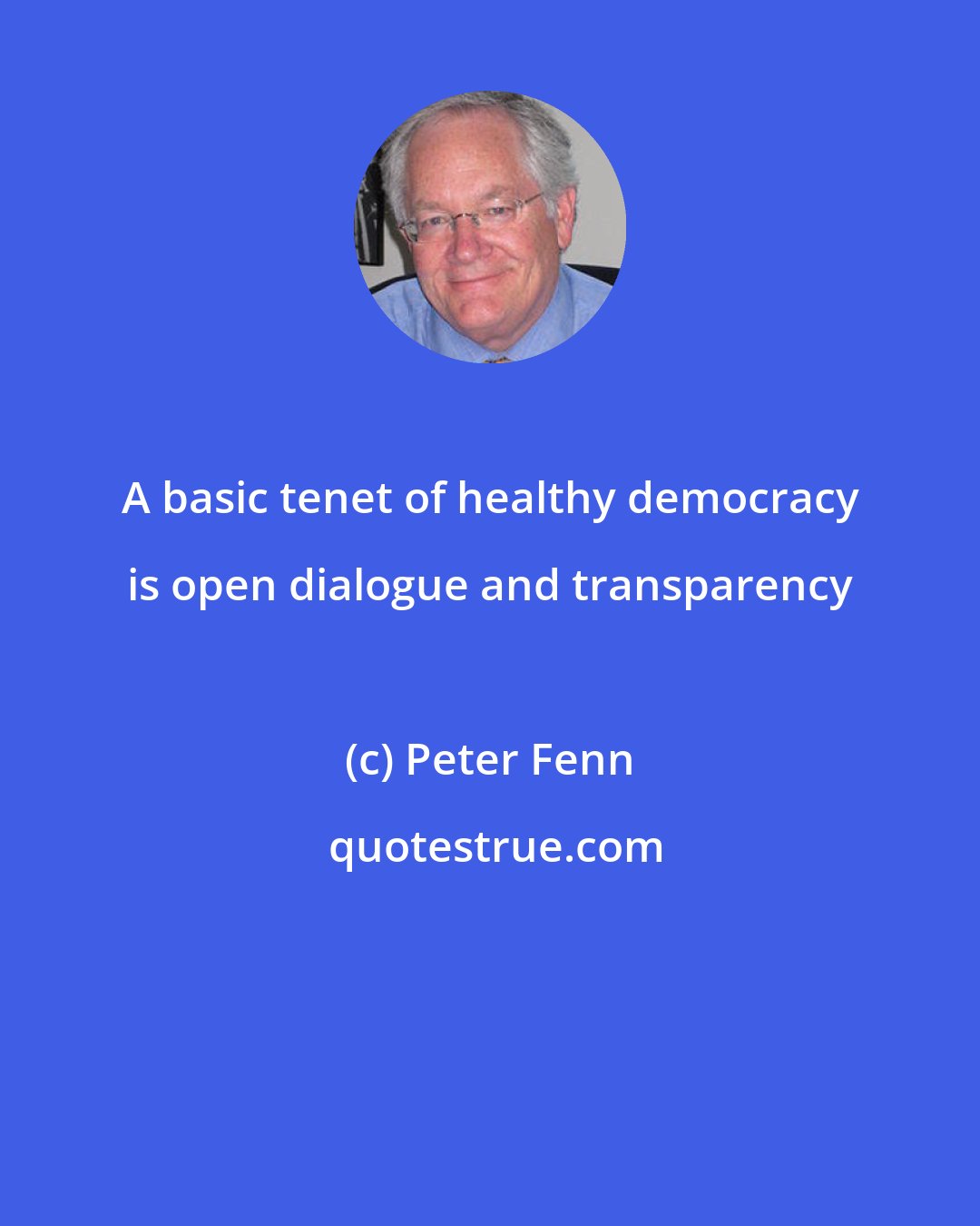 Peter Fenn: A basic tenet of healthy democracy is open dialogue and transparency