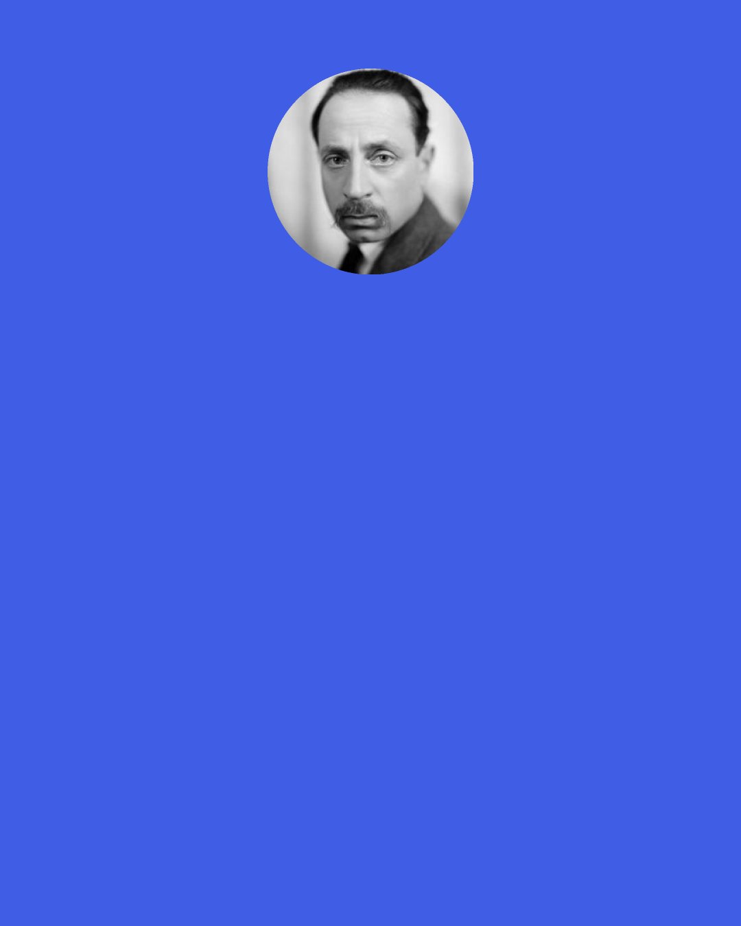 Rainer Maria Rilke: In the night, I wish to speak with the angel to find out if she recognizes my eyes, if she will ask me: do you see Eden? And I’ll reply: Eden burns.