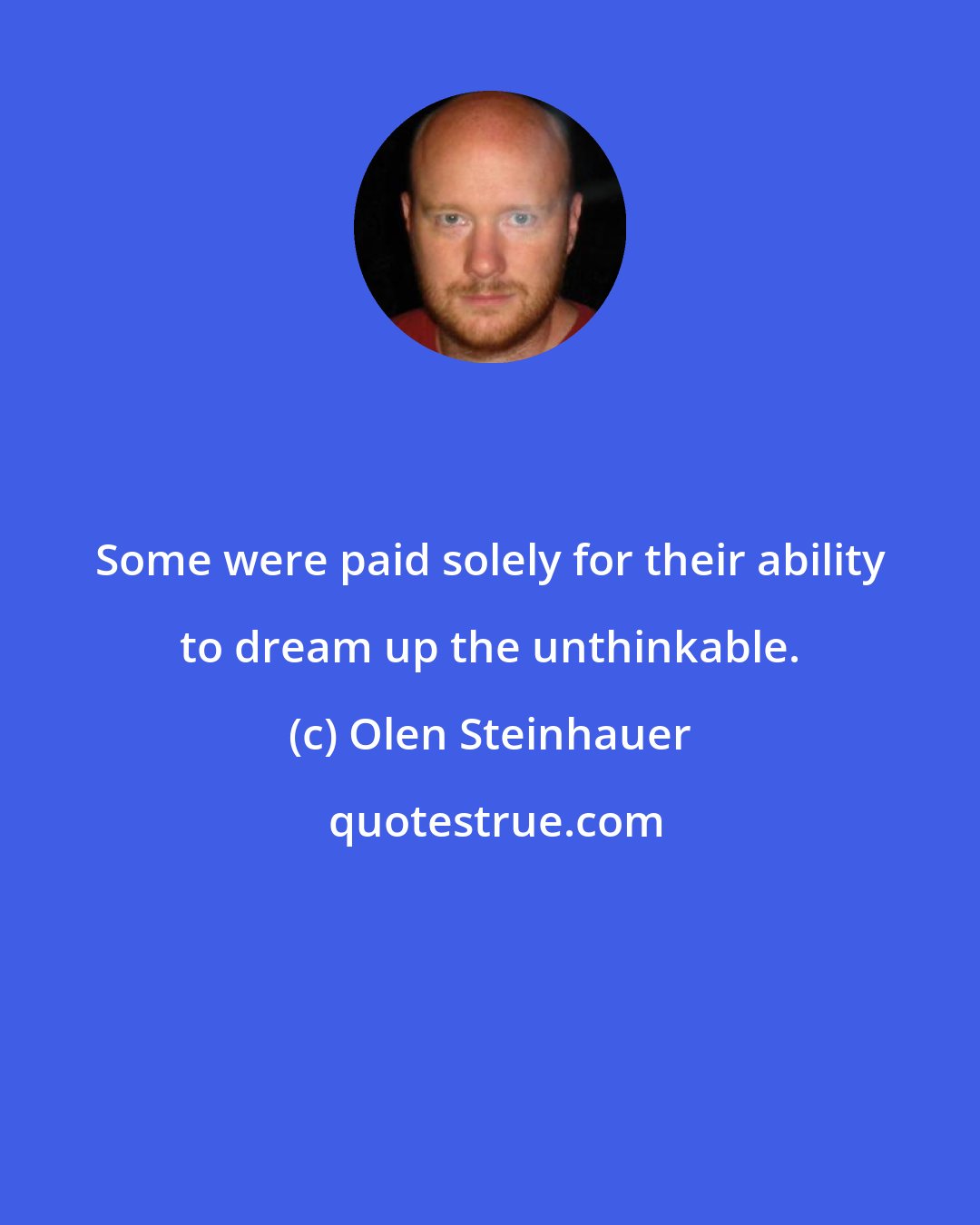 Olen Steinhauer: Some were paid solely for their ability to dream up the unthinkable.