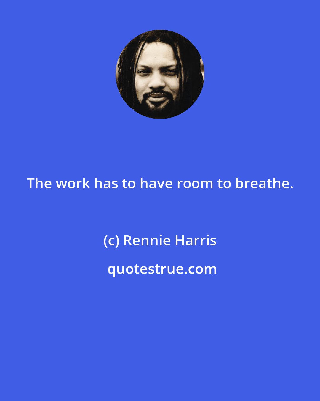 Rennie Harris: The work has to have room to breathe.