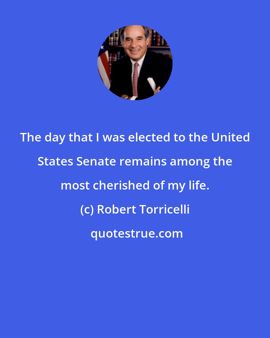 Robert Torricelli: The day that I was elected to the United States Senate remains among the most cherished of my life.