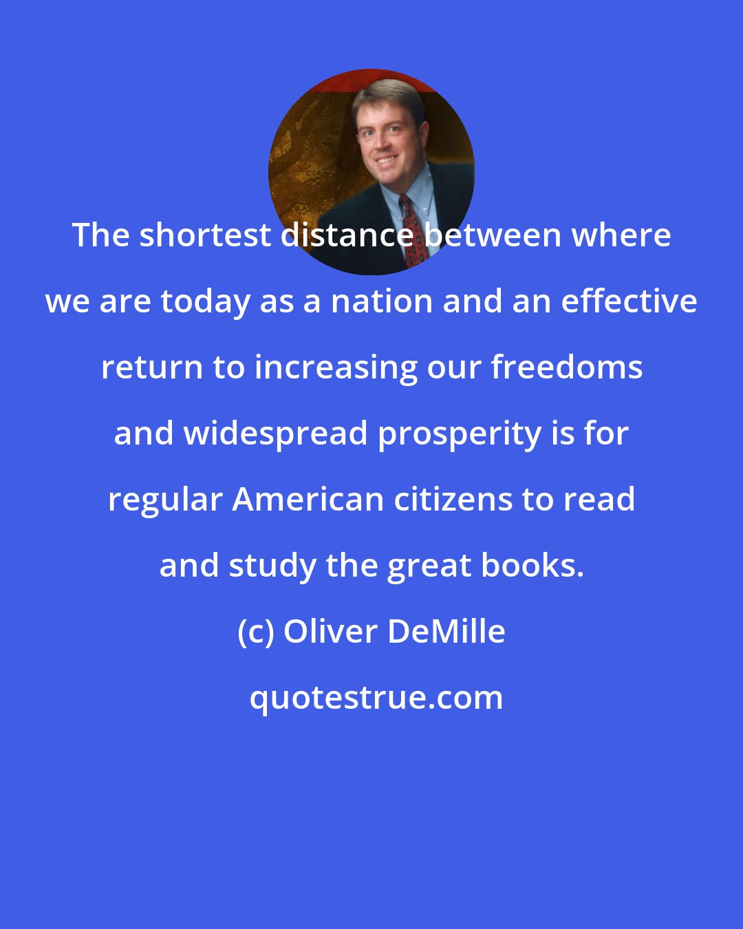 Oliver DeMille: The shortest distance between where we are today as a nation and an effective return to increasing our freedoms and widespread prosperity is for regular American citizens to read and study the great books.