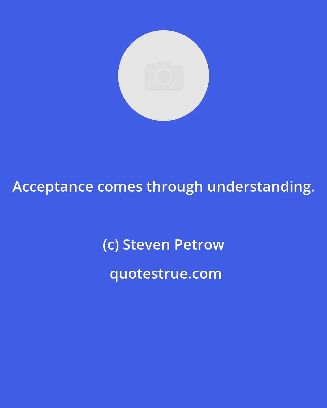 Steven Petrow: Acceptance comes through understanding.