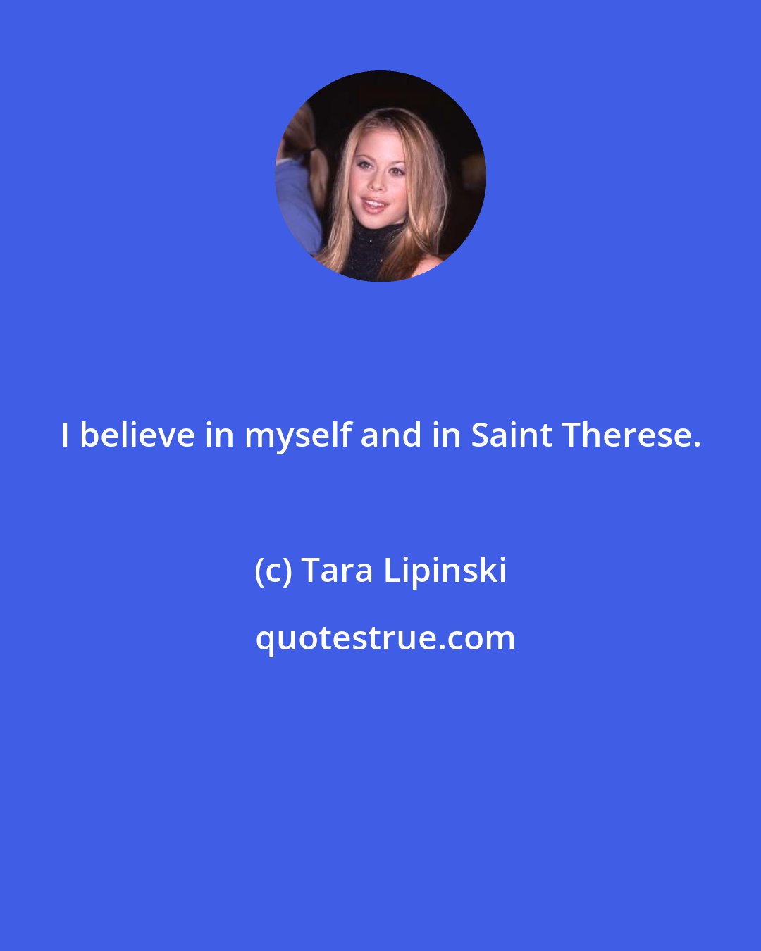 Tara Lipinski: I believe in myself and in Saint Therese.