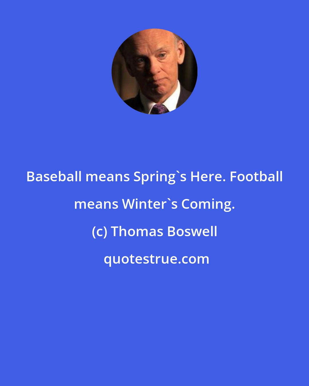 Thomas Boswell: Baseball means Spring's Here. Football means Winter's Coming.