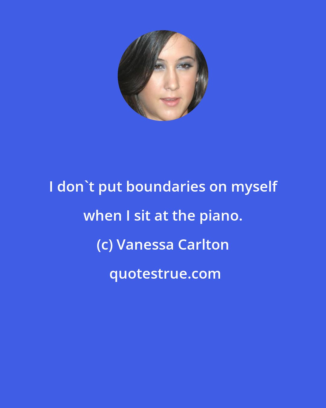 Vanessa Carlton: I don't put boundaries on myself when I sit at the piano.