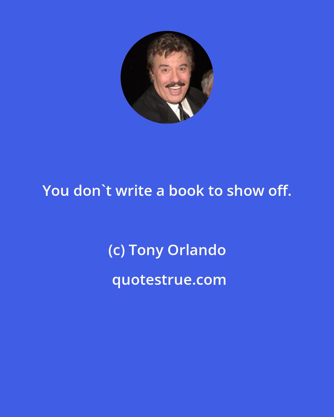 Tony Orlando: You don't write a book to show off.