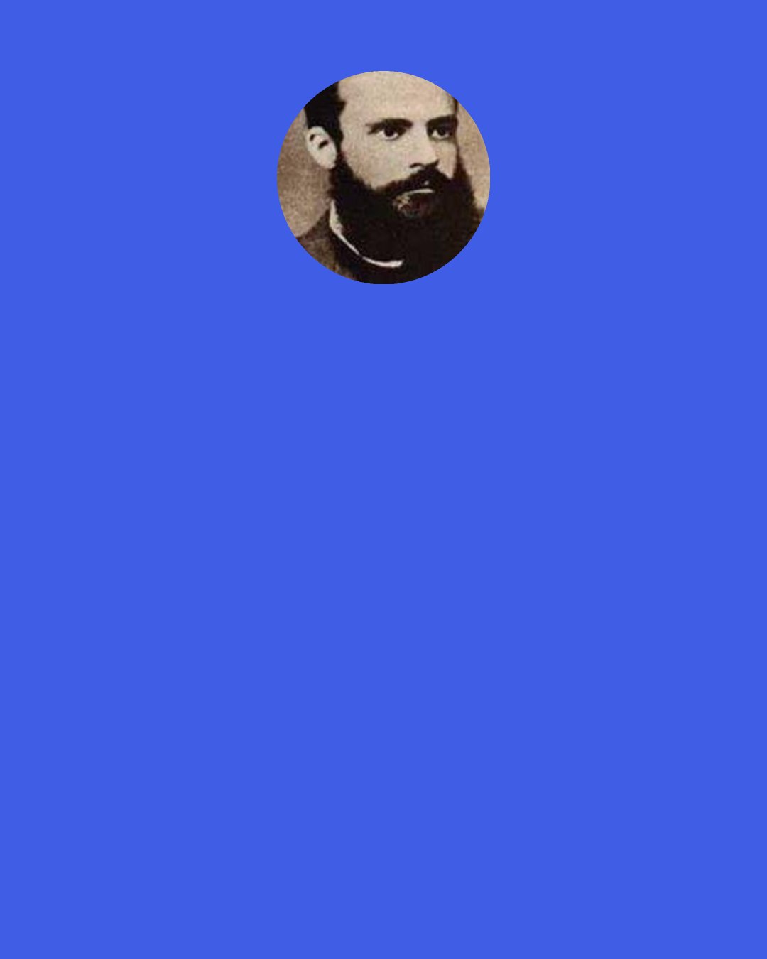 Vilfredo Pareto: Theories of "natural law" and the "law of nations" are another excellent example of discussions destitute of all exactness. [...] "Natural law" is simply that law of which the person using the phrase approves[....]