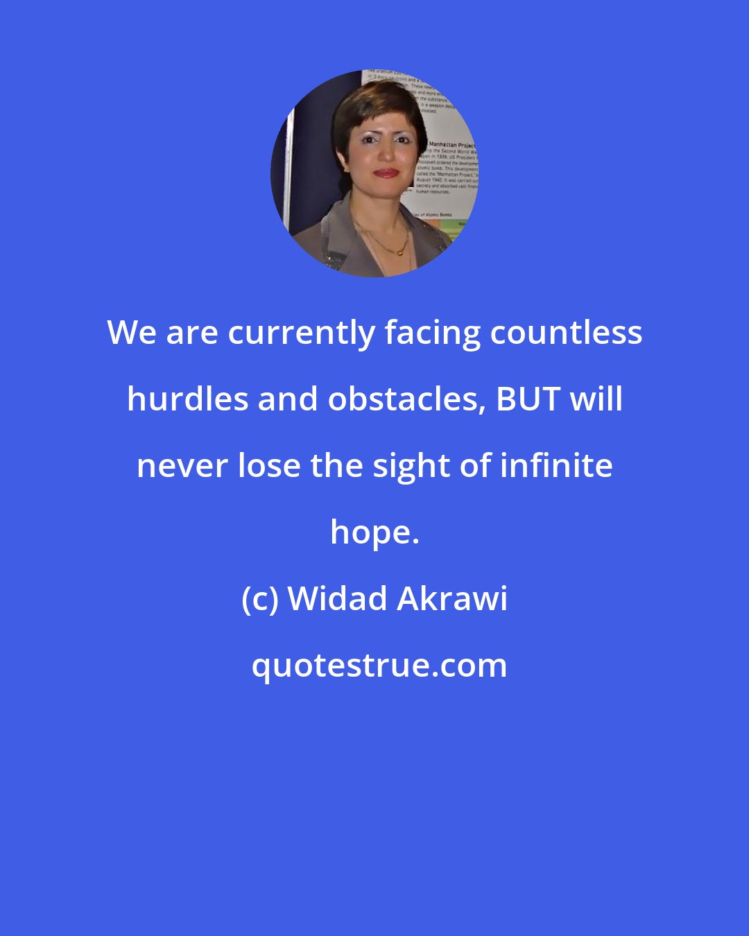 Widad Akrawi: We are currently facing countless hurdles and obstacles, BUT will never lose the sight of infinite hope.