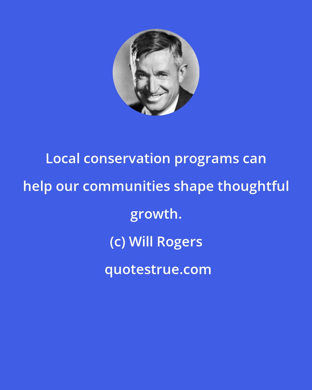Will Rogers: Local conservation programs can help our communities shape thoughtful growth.