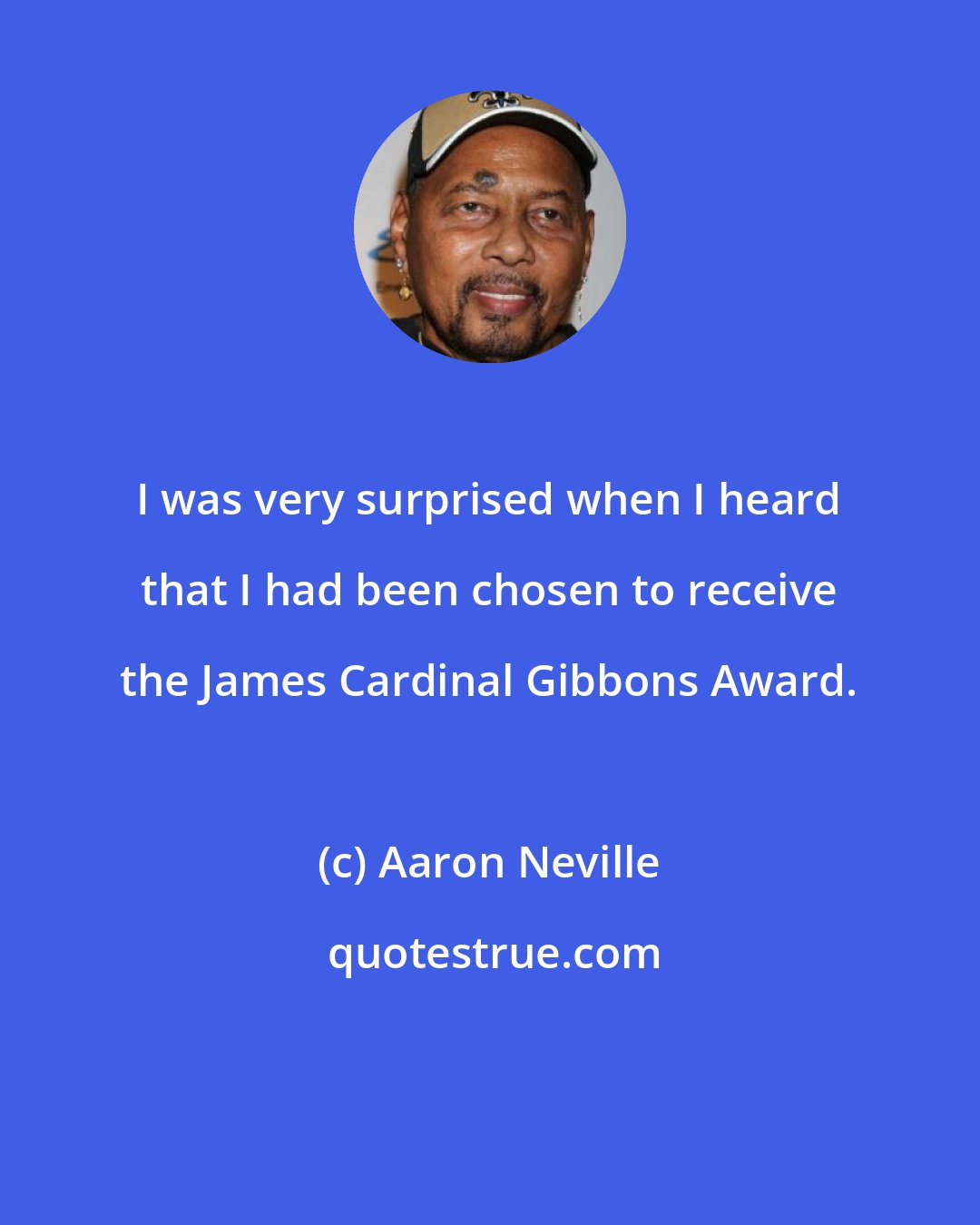 Aaron Neville: I was very surprised when I heard that I had been chosen to receive the James Cardinal Gibbons Award.
