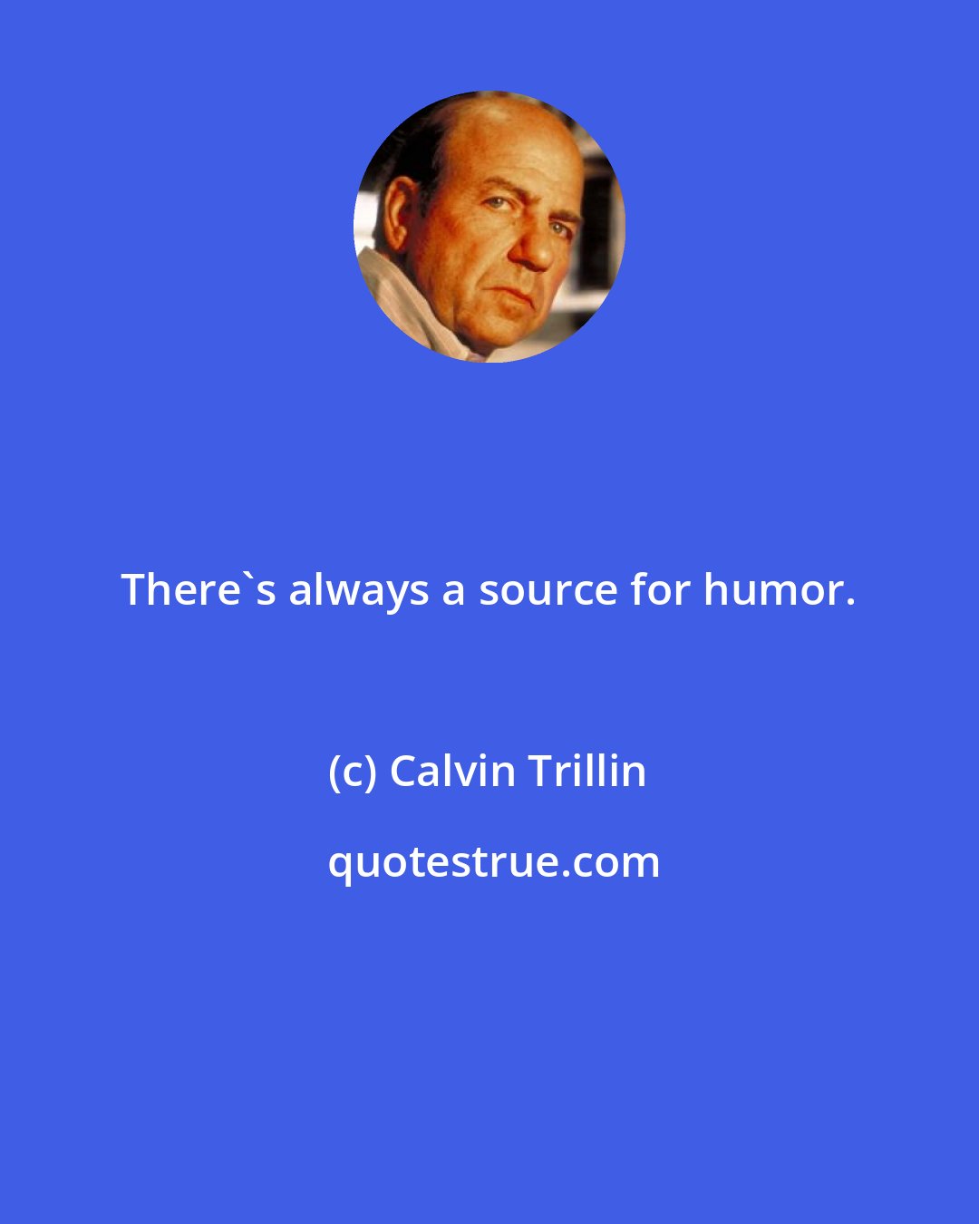 Calvin Trillin: There's always a source for humor.