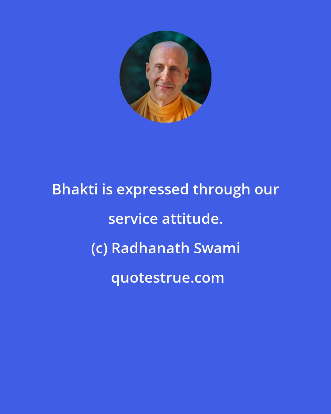 Radhanath Swami: Bhakti is expressed through our service attitude.