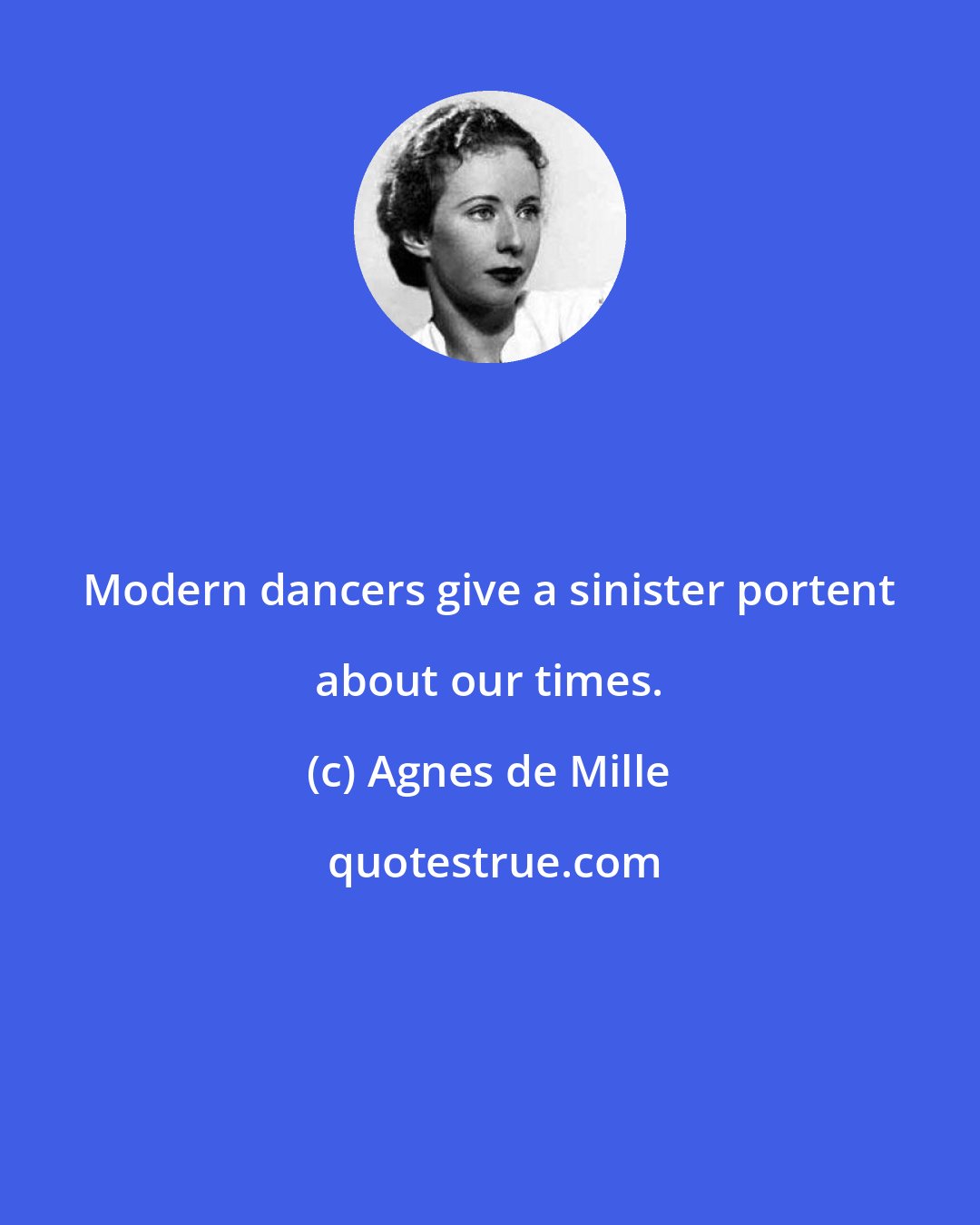 Agnes de Mille: Modern dancers give a sinister portent about our times.