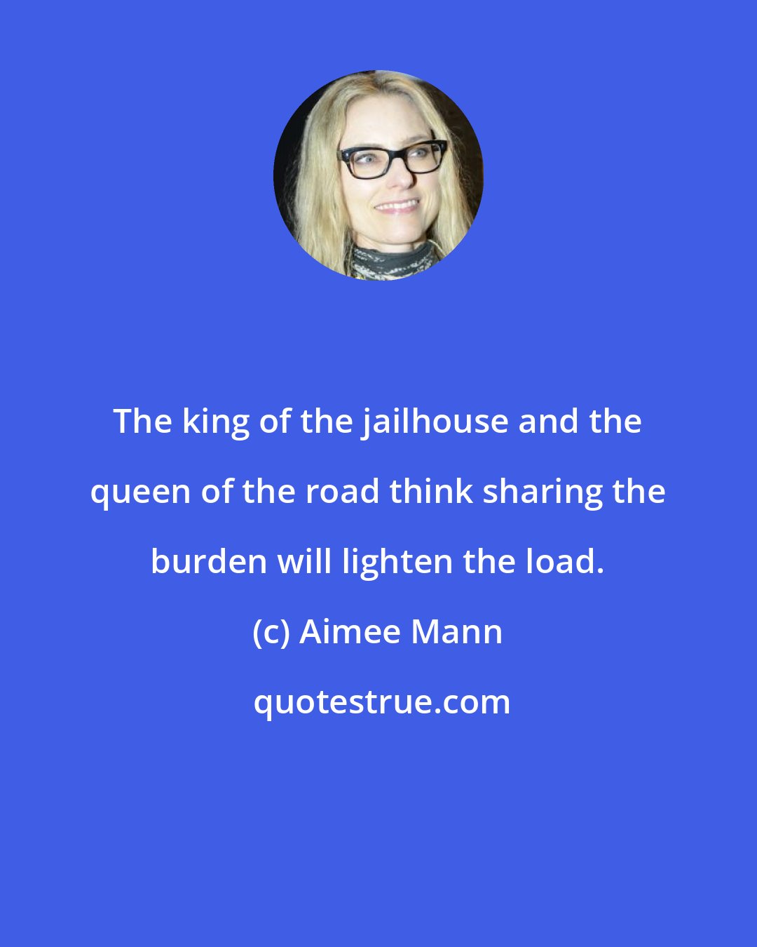 Aimee Mann: The king of the jailhouse and the queen of the road think sharing the burden will lighten the load.