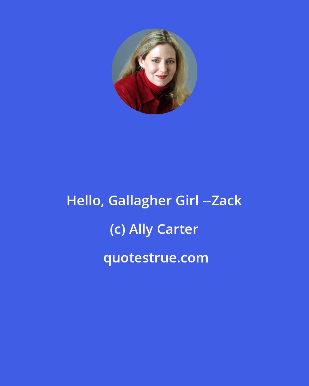 Ally Carter: Hello, Gallagher Girl --Zack