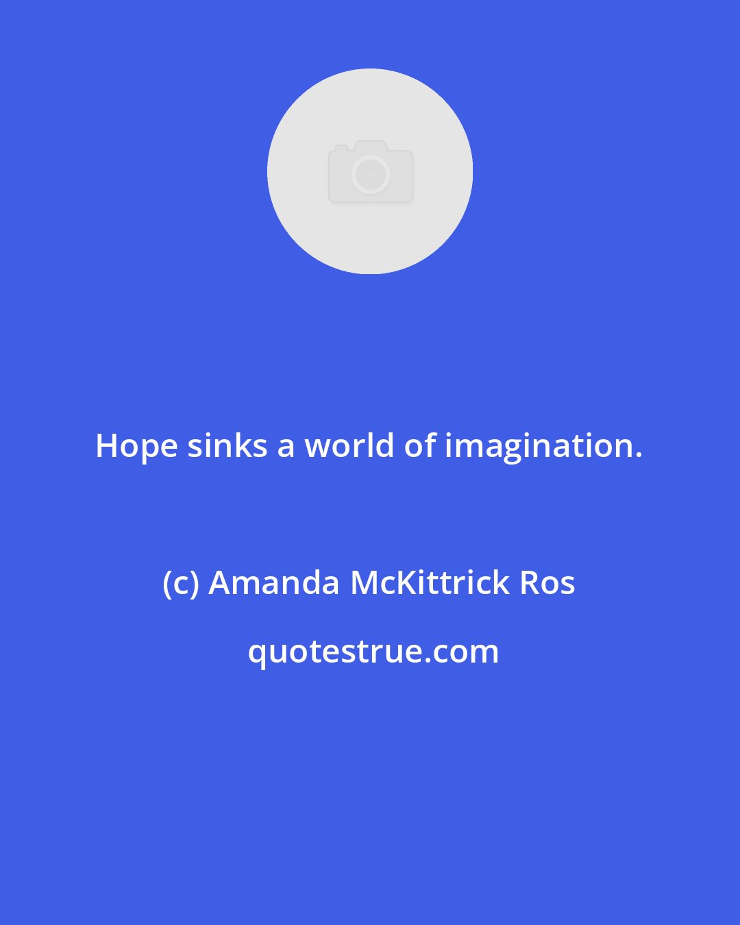 Amanda McKittrick Ros: Hope sinks a world of imagination.