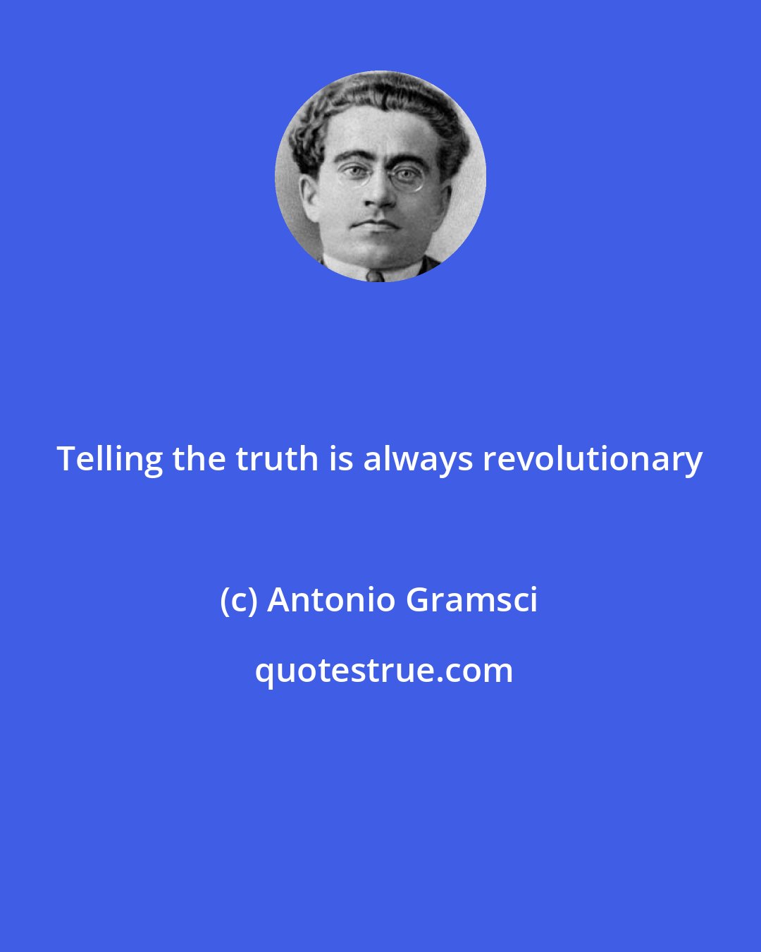 Antonio Gramsci: Telling the truth is always revolutionary