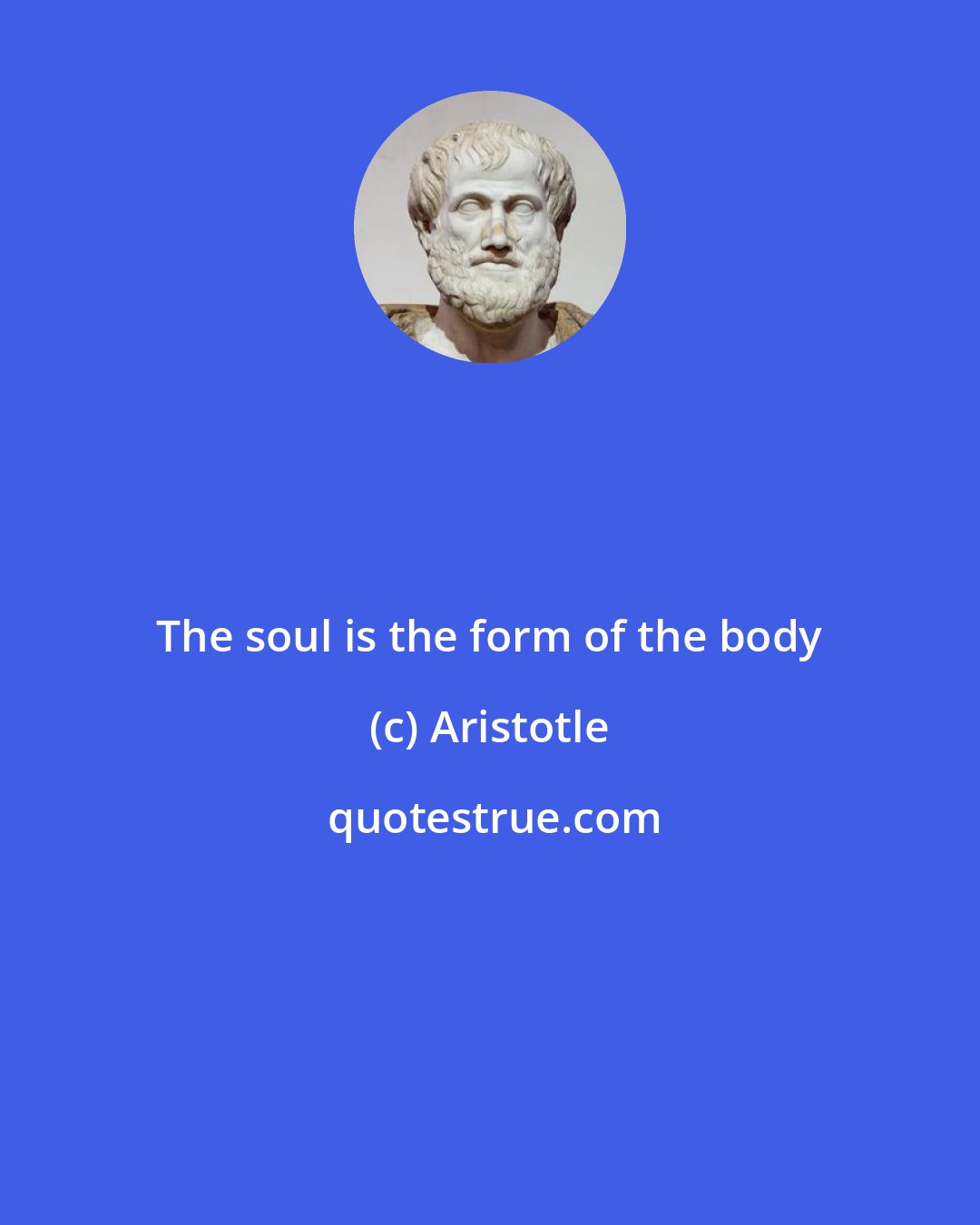 Aristotle: The soul is the form of the body