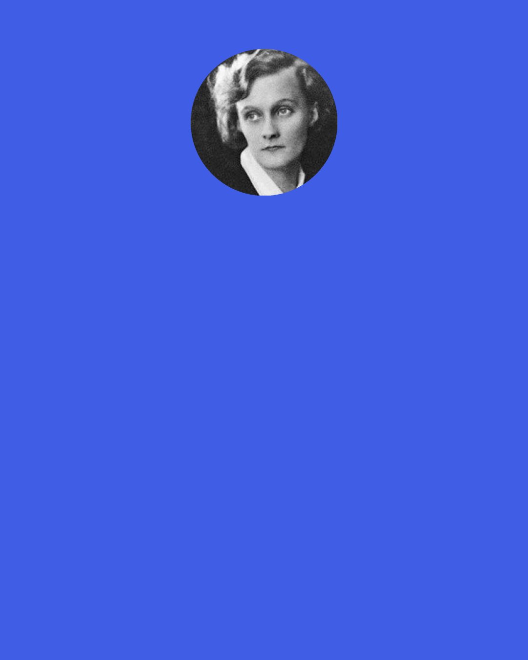 Astrid Lindgren: A childhood without books – that would be no childhood. That would be like being shut out from the enchanted place where you can go and find the rarest kind of joy.