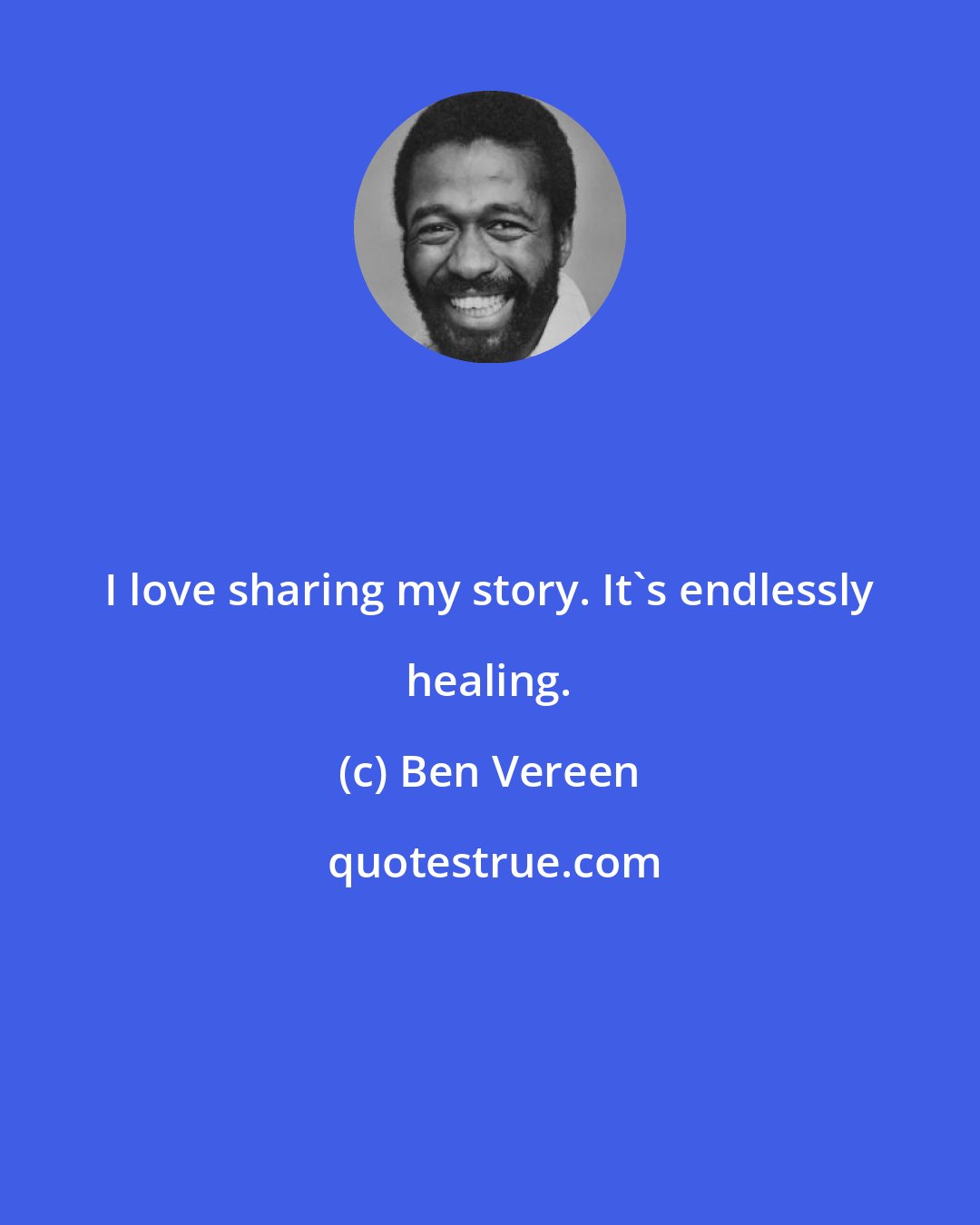 Ben Vereen: I love sharing my story. It's endlessly healing.