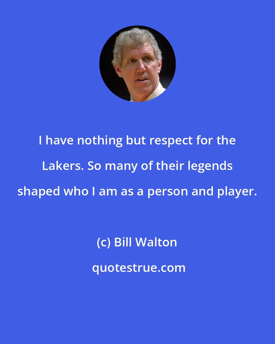 Bill Walton: I have nothing but respect for the Lakers. So many of their legends shaped who I am as a person and player.