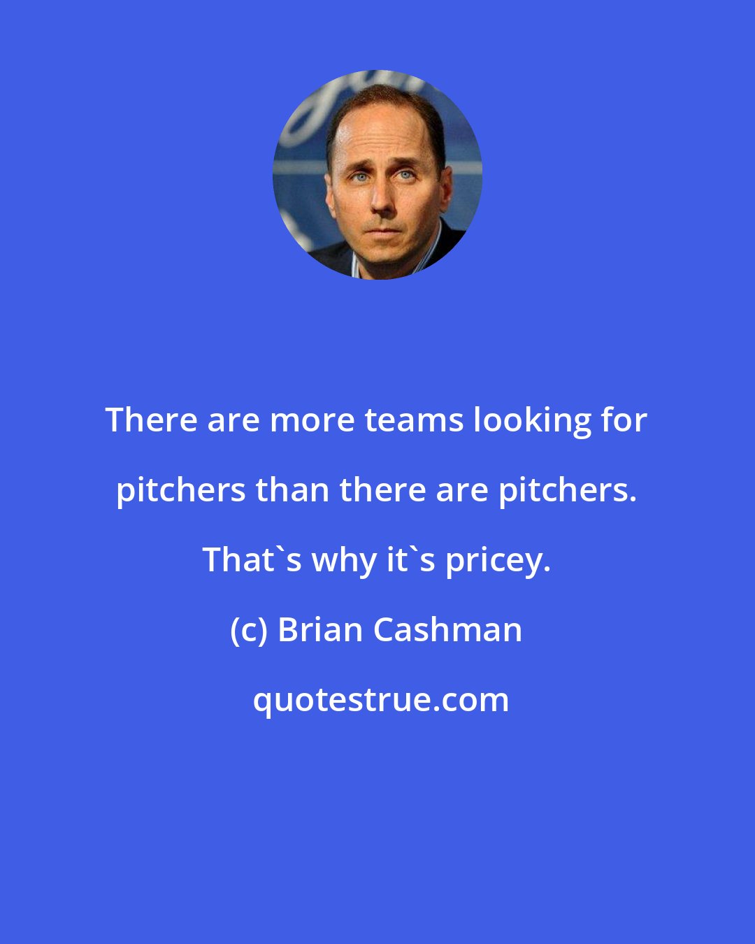 Brian Cashman: There are more teams looking for pitchers than there are pitchers. That's why it's pricey.