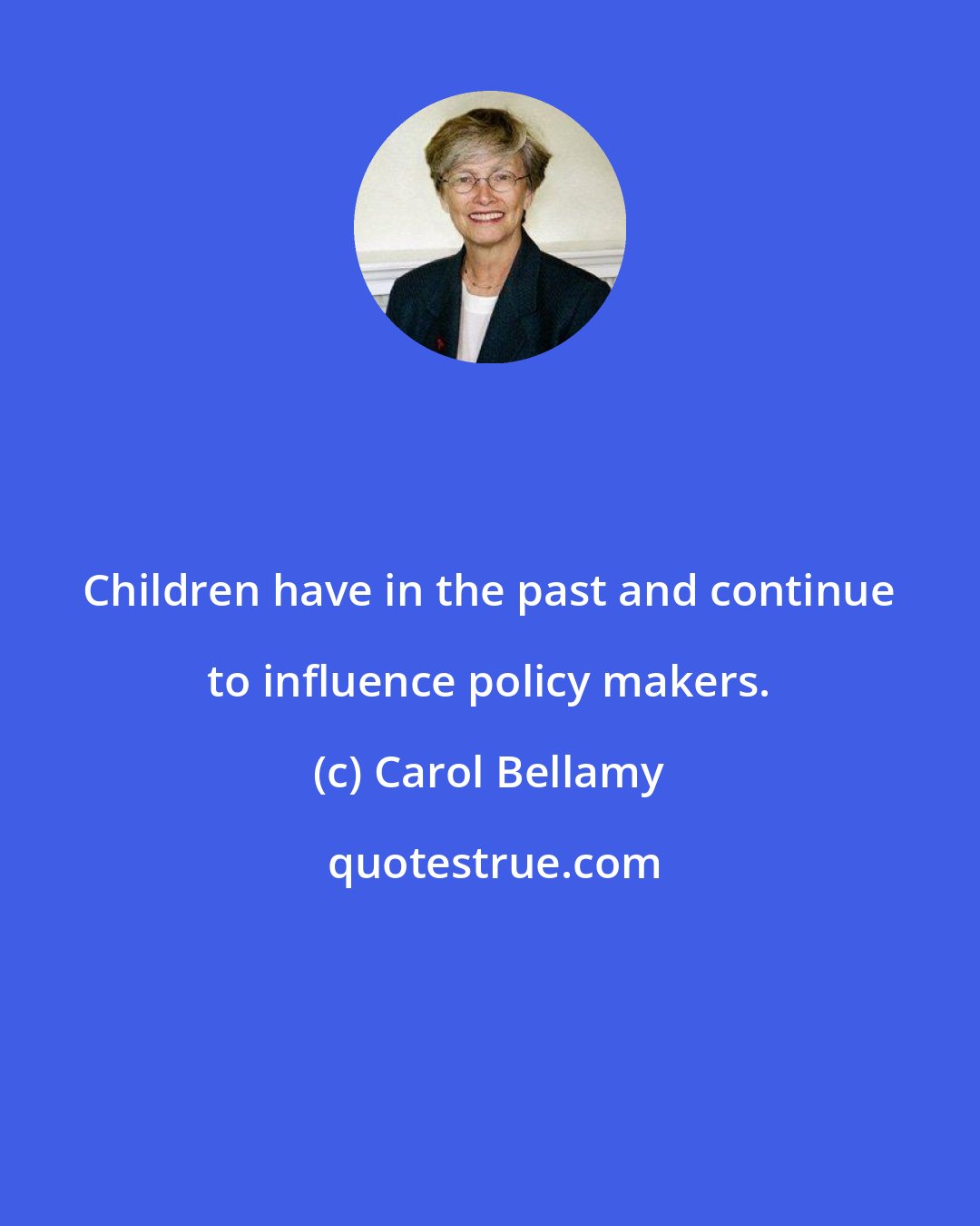 Carol Bellamy: Children have in the past and continue to influence policy makers.