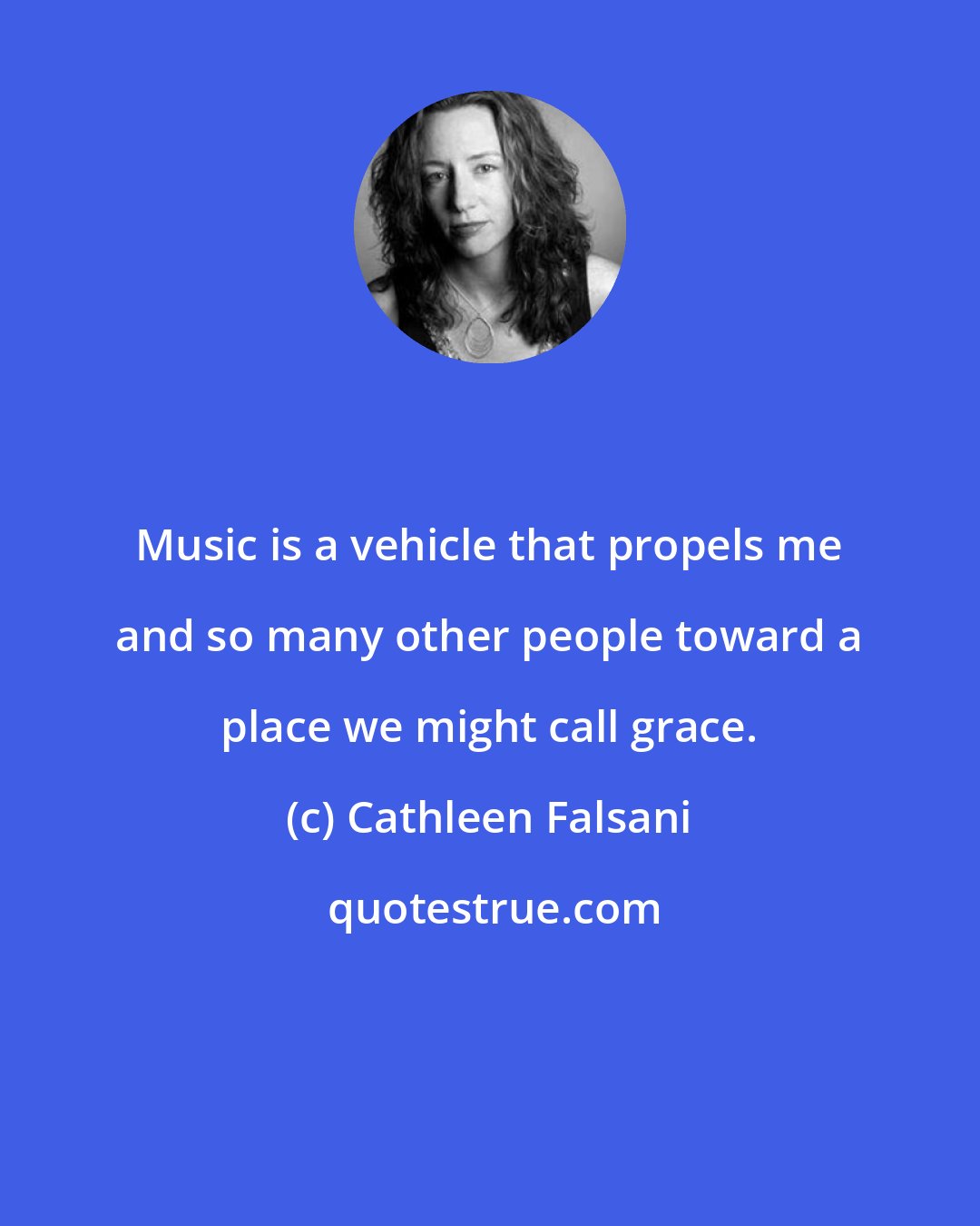 Cathleen Falsani: Music is a vehicle that propels me and so many other people toward a place we might call grace.