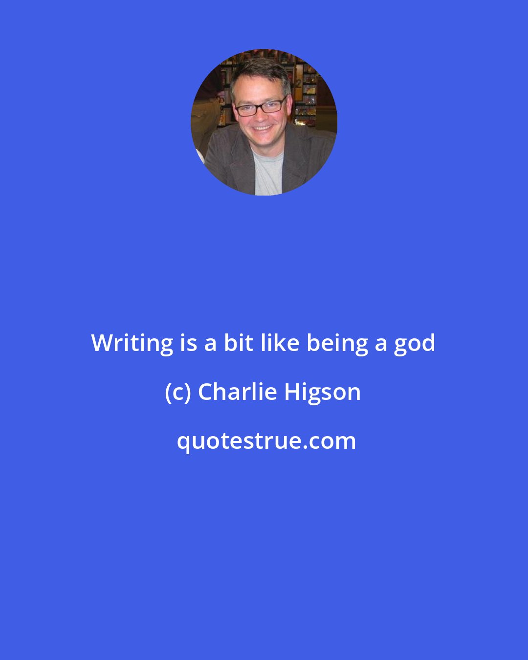 Charlie Higson: Writing is a bit like being a god
