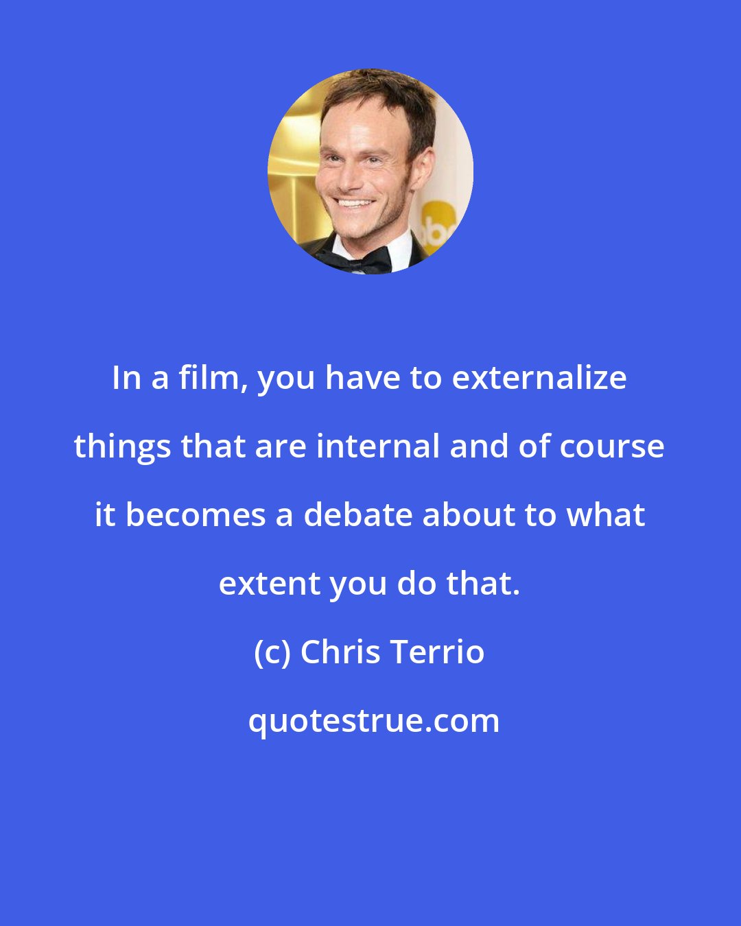 Chris Terrio: In a film, you have to externalize things that are internal and of course it becomes a debate about to what extent you do that.