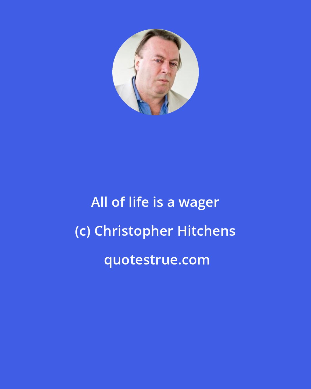 Christopher Hitchens: All of life is a wager