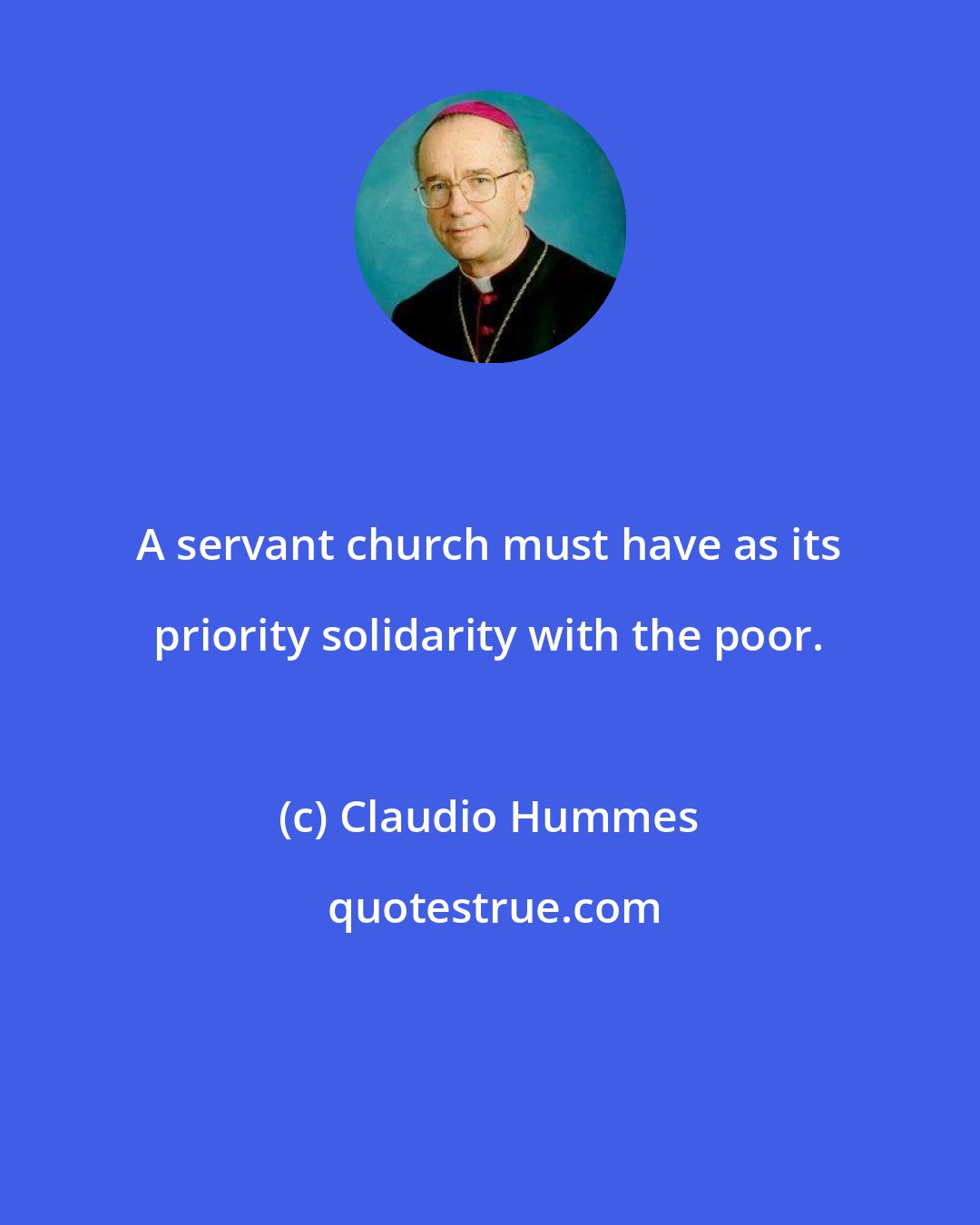 Claudio Hummes: A servant church must have as its priority solidarity with the poor.