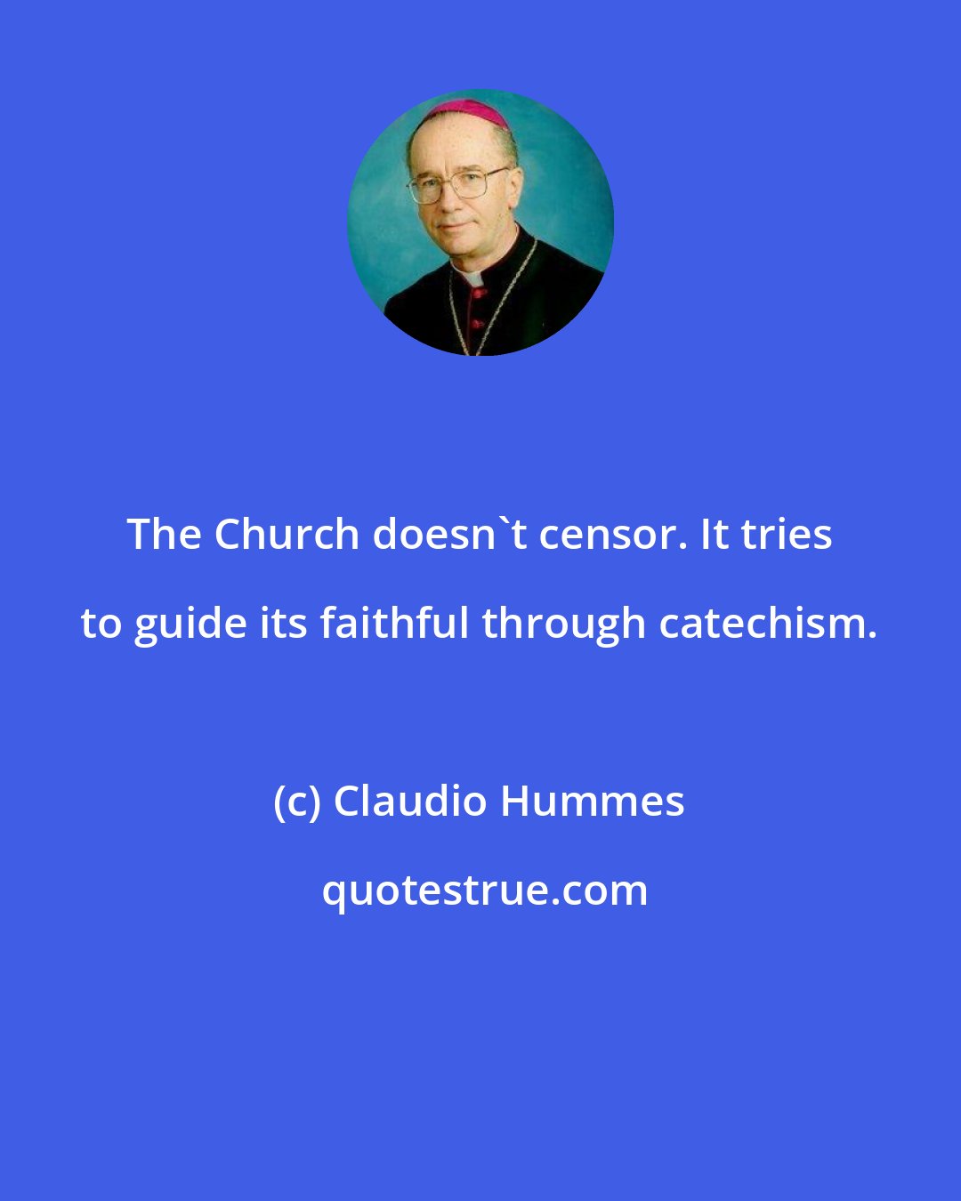 Claudio Hummes: The Church doesn't censor. It tries to guide its faithful through catechism.