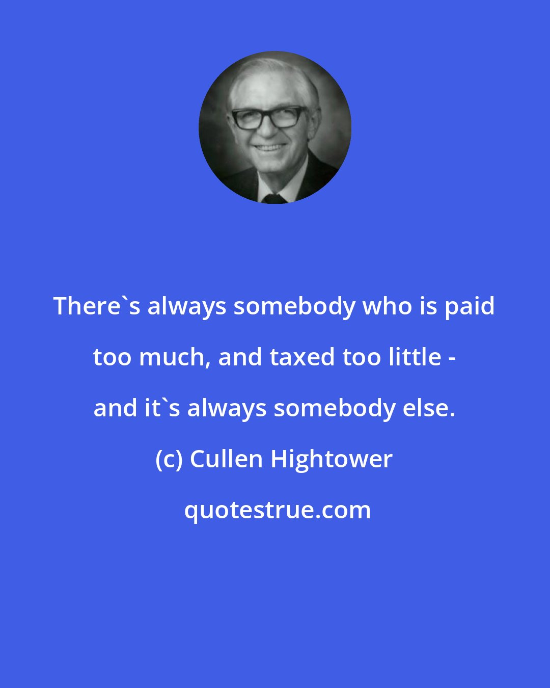Cullen Hightower: There's always somebody who is paid too much, and taxed too little - and it's always somebody else.
