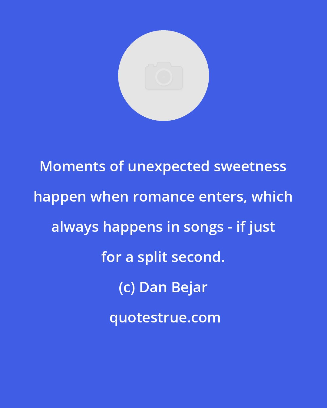 Dan Bejar: Moments of unexpected sweetness happen when romance enters, which always happens in songs - if just for a split second.