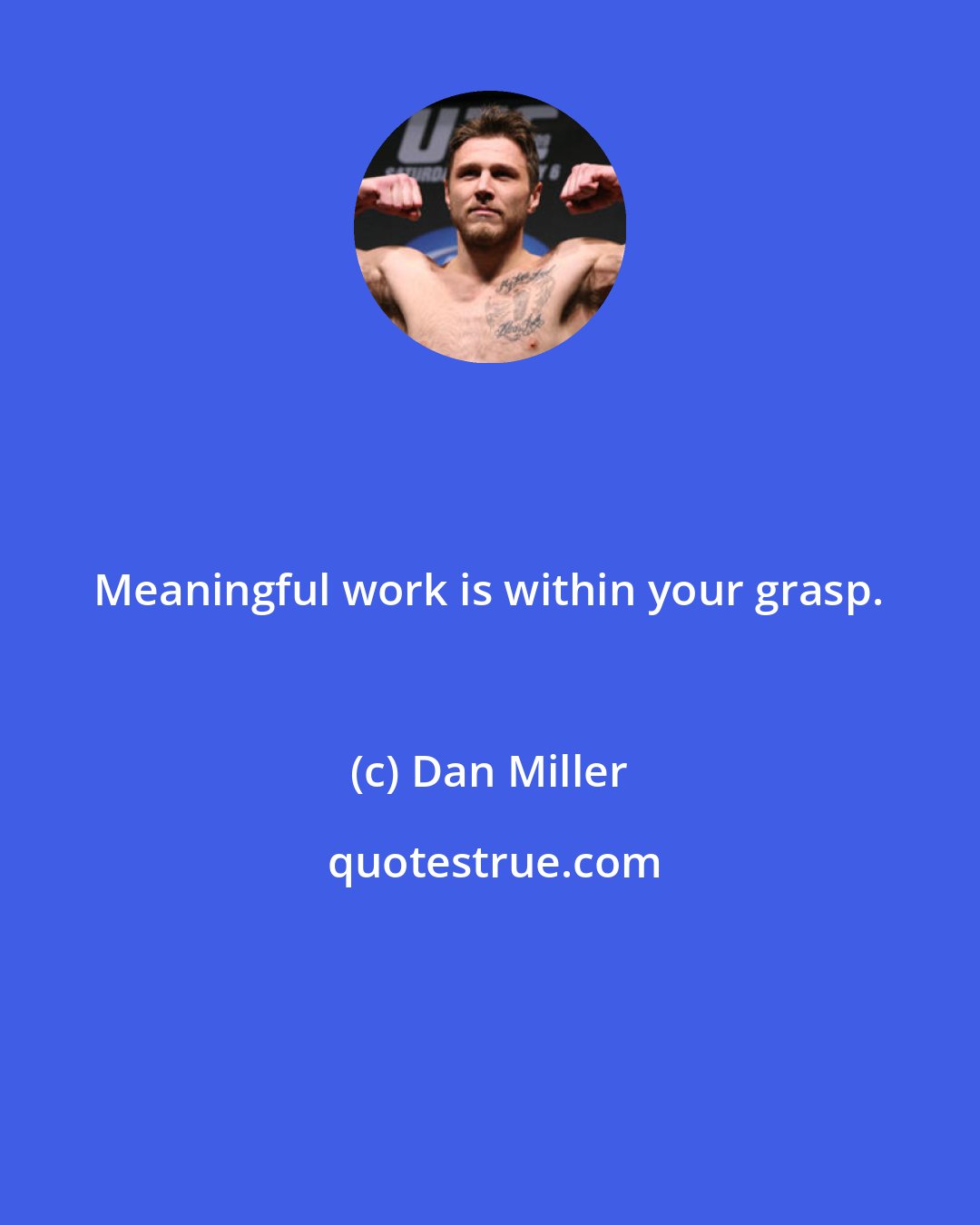 Dan Miller: Meaningful work is within your grasp.