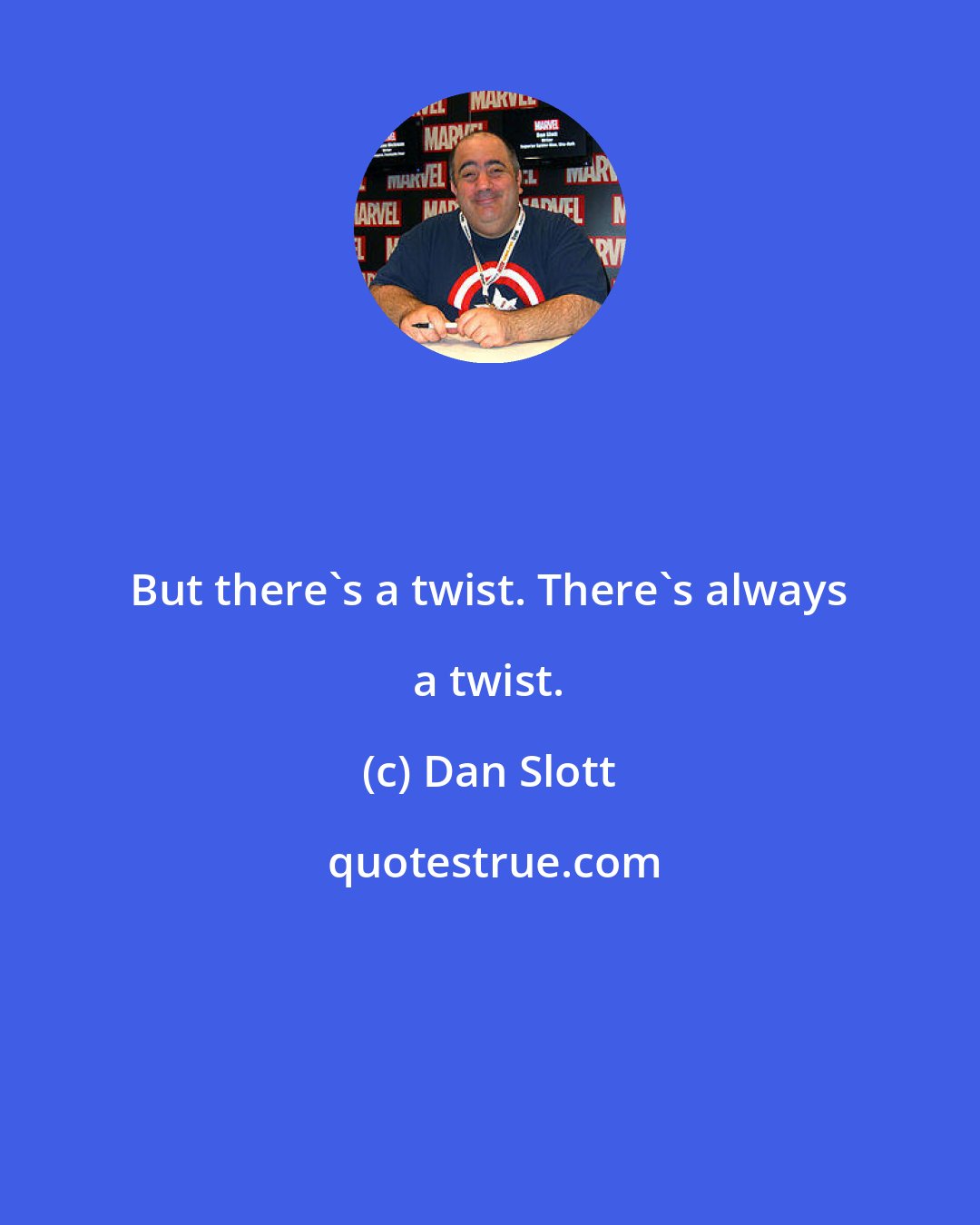 Dan Slott: But there's a twist. There's always a twist.