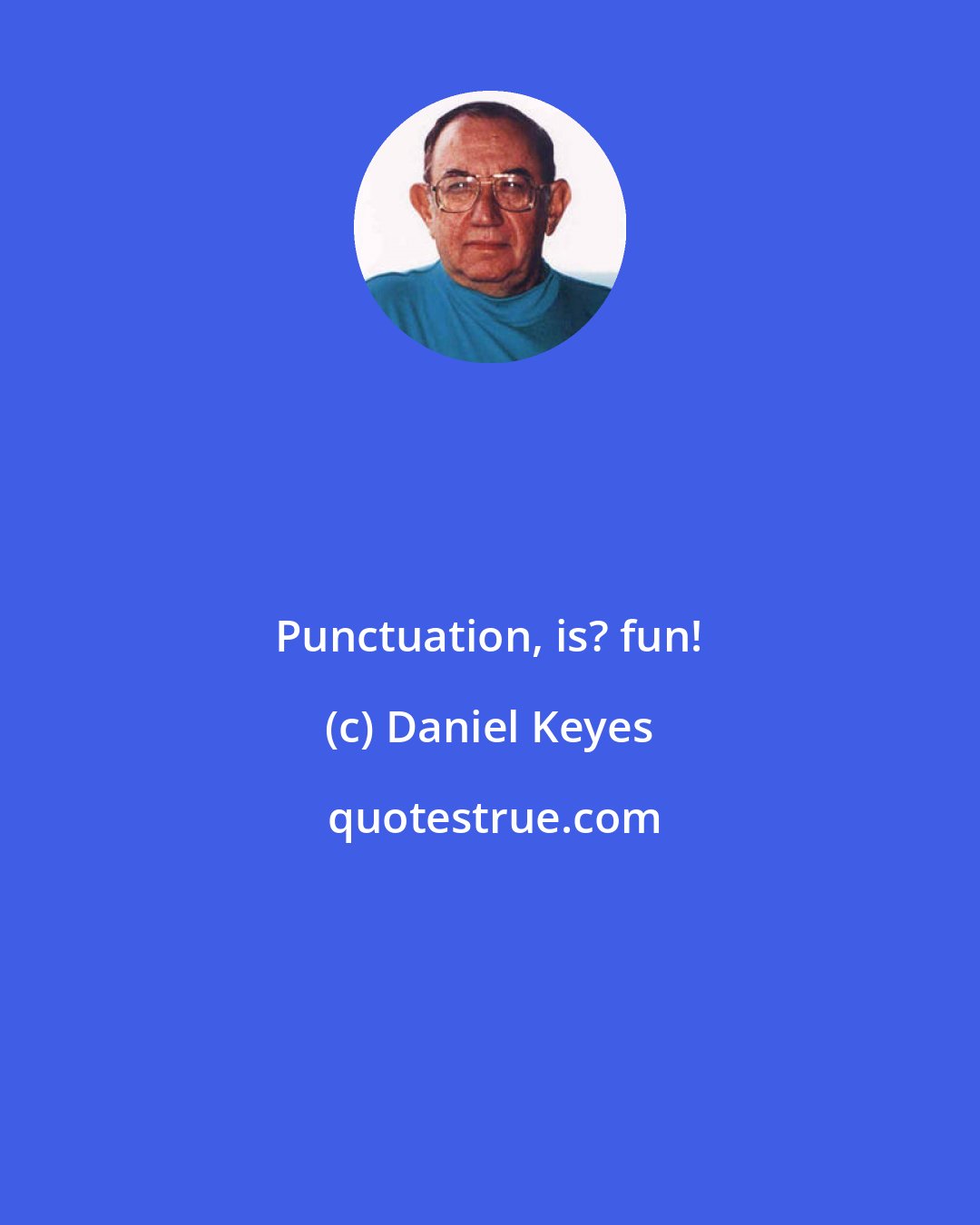 Daniel Keyes: Punctuation, is? fun!
