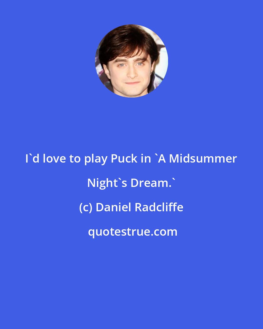 Daniel Radcliffe: I'd love to play Puck in 'A Midsummer Night's Dream.'