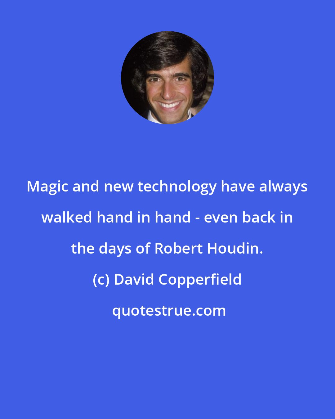 David Copperfield: Magic and new technology have always walked hand in hand - even back in the days of Robert Houdin.